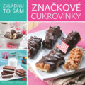 Kniha: Zvládnu to sám: Značkové cukrovinky (Árpád Patyi a Péter Korpádi), 2016 Kniha: Zvládnu to sám: Značkové cukrovinky (Árpád Patyi a Péter Korpádi), 2016