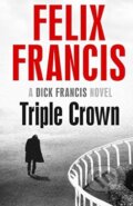 Kniha: Triple Crown (Felix Francis). Scribner, 2016 Kniha: Triple Crown (Felix Francis). Scribner, 2016