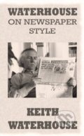 Kniha: Waterhouse on Newspaper Style (Keith Waterhouse). Revell Books, 2010 Kniha: Waterhouse on Newspaper Style (Keith Waterhouse). Revell Books, 2010