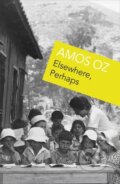 Kniha: Elsewhere, Perhaps (Amos Oz). Vintage, 2016 Kniha: Elsewhere, Perhaps (Amos Oz). Vintage, 2016