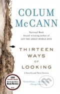Kniha: Thirteen Ways of Looking (Colum McCann). Random House, 2016 Kniha: Thirteen Ways of Looking (Colum McCann). Random House, 2016