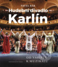 Kniha: Hudební divadlo Karlín – Od varieté k muzikálu (Pavel Bár). Brána, 2016 Kniha: Hudební divadlo Karlín – Od varieté k muzikálu (Pavel Bár). Brána, 2016