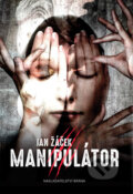 Kniha: Manipulátor (Jan Žáček). Brána, 2016 Kniha: Manipulátor (Jan Žáček). Brána, 2016