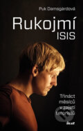 Kniha: Rukojmí ISIS (Puk Damsgard). Ikar CZ, 2016 Kniha: Rukojmí ISIS (Puk Damsgard). Ikar CZ, 2016