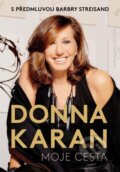 Kniha: Moje cesta (Donna Karan). Jota, 2016 Kniha: Moje cesta (Donna Karan). Jota, 2016