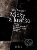 Mlčky a krátko - Juraj Bindzár, Vydavateľstvo Orman, 2016