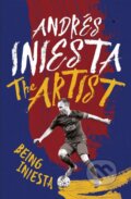 Kniha: The Artist (Andrés Iniesta). Headline Book, 2016 Kniha: The Artist (Andrés Iniesta). Headline Book, 2016