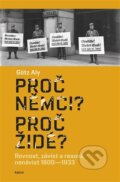 Kniha: Proč Němci? Proč Židé? (Aly Götz). Kalich, 2024 Kniha: Proč Němci? Proč Židé? (Aly Götz). Kalich, 2024