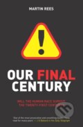 Kniha: Our Final Century (Martin Rees). Arrow Books, 2004 Kniha: Our Final Century (Martin Rees). Arrow Books, 2004