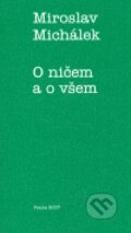 Kniha: O ničem a o všem (Miroslav Michálek). Okamžik - sdružení pro podporu nejen nevidomých, 2007 Kniha: O ničem a o všem (Miroslav Michálek). Okamžik - sdružení pro podporu nejen nevidomých, 2007