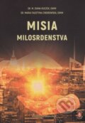 Kniha: Misia milosrdenstva (M. Diana Kuczek a Maria Faustyna Ciborowska). Misericordia, 2024 Kniha: Misia milosrdenstva (M. Diana Kuczek a Maria Faustyna Ciborowska). Misericordia, 2024