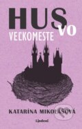 Kniha: Hus vo veľkomeste (Katarína Mikolášová), 2024 Kniha: Hus vo veľkomeste (Katarína Mikolášová), 2024