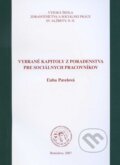 Vybrané kapitoly z poradenstva pre sociálnych pracovníkov - Ľuba Pavelová, vydavateľ neuvedený, 2007