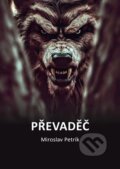 Kniha: Převaděč (Miroslav Petrík). Miroslav Petrík, 2024 Kniha: Převaděč (Miroslav Petrík). Miroslav Petrík, 2024
