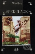 Kniha: Spekulace (Alfred Jarry). Volvox Globator, 1997 Kniha: Spekulace (Alfred Jarry). Volvox Globator, 1997