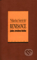 Kniha: Renesance jako změna kódu (Nikolaj Savický). Prostor, 1998 Kniha: Renesance jako změna kódu (Nikolaj Savický). Prostor, 1998