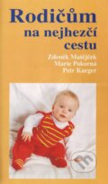 Kniha: Rodičům na nejhezčí cestu (Petr Karger, Zdeněk Matějček a Marie Pokorná). H+H, 2004 Kniha: Rodičům na nejhezčí cestu (Petr Karger, Zdeněk Matějček a Marie Pokorná). H+H, 2004