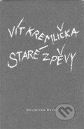 Kniha: Staré zpěvy (Vít Kremlička). Revolver Revue, 1997 Kniha: Staré zpěvy (Vít Kremlička). Revolver Revue, 1997