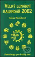 Kniha: Velký lunární kalendář 2002 (Alena Kárníková). LIKA KLUB, 2001 Kniha: Velký lunární kalendář 2002 (Alena Kárníková). LIKA KLUB, 2001