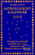 Kniha: Astrologický kalendář 2005 (Jarmila Gričová). Mladá fronta, 2004 Kniha: Astrologický kalendář 2005 (Jarmila Gričová). Mladá fronta, 2004