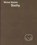 Kniha: Sochy - Michal Blažek (Michal Blažek). Galerie Klatovy / Klenová, 2005 Kniha: Sochy - Michal Blažek (Michal Blažek). Galerie Klatovy / Klenová, 2005