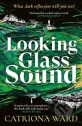 Kniha: Looking Glass Sound (Catriona Ward). Viper, 2023 Kniha: Looking Glass Sound (Catriona Ward). Viper, 2023