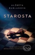 Kniha: Starosta (Alžběta Bublanová). Ikar CZ, 2024 Kniha: Starosta (Alžběta Bublanová). Ikar CZ, 2024