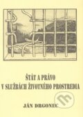 Štát a právo v službách životného prostredia - Ján Drgonec, Lesooch.zosk.VLK, 1993