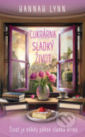 Kniha: Cukrárna Sladký život (Hannah Lynn). Alpress, 2024 Kniha: Cukrárna Sladký život (Hannah Lynn). Alpress, 2024