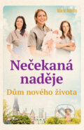 Kniha: Dům nového života - Nečekaná naděje (Marie Adams). Alpress, 2024 Kniha: Dům nového života - Nečekaná naděje (Marie Adams). Alpress, 2024