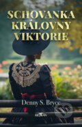 Kniha: Schovanka královny Viktorie (Denny S. Bryce). Alpress, 2024 Kniha: Schovanka královny Viktorie (Denny S. Bryce). Alpress, 2024
