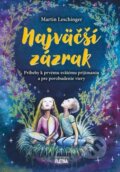 Kniha: Najväčší zázrak (Martin Leschinger). Martin Leschinger-FLÉTNA, 2024 Kniha: Najväčší zázrak (Martin Leschinger). Martin Leschinger-FLÉTNA, 2024