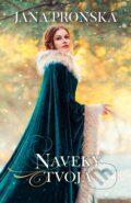 Kniha: Naveky tvoja (Jana Pronská). Slovenský spisovateľ, 2024 Kniha: Naveky tvoja (Jana Pronská). Slovenský spisovateľ, 2024