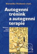 Kniha: Autogenní trénink a autogenní terapie (Veronika Víchová). Portál, 2024 Kniha: Autogenní trénink a autogenní terapie (Veronika Víchová). Portál, 2024