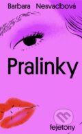 Kniha: Pralinky (Barbara Nesvadbová). Ikar CZ, 2024 Kniha: Pralinky (Barbara Nesvadbová). Ikar CZ, 2024