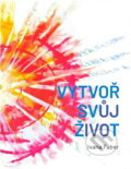 Kniha: Vytvoř svůj život (Ivana Faber). , 2019 Kniha: Vytvoř svůj život (Ivana Faber). , 2019