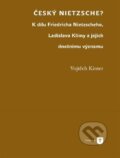 Kniha: Český Nietzsche (Vojtěch Kinter). Univerzita Karlova v Praze, 2024 Kniha: Český Nietzsche (Vojtěch Kinter). Univerzita Karlova v Praze, 2024