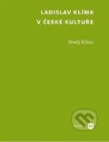 Kniha: Ladislav Klíma v české kultuře (Matěj Klíma). Univerzita Karlova v Praze, 2024 Kniha: Ladislav Klíma v české kultuře (Matěj Klíma). Univerzita Karlova v Praze, 2024