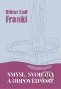 Smysl, svoboda a odpovědnost - Viktor Frankl, Cesta, 2024