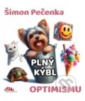 Kniha: Plný kýbl optimismu (Šimon Pečenka). MaHa, 2024 Kniha: Plný kýbl optimismu (Šimon Pečenka). MaHa, 2024
