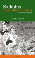Kalkulus a jeho dobrodružství - Matematika pro odvážné - David Acheson, Dokořán, 2024