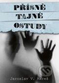 Kniha: Přísně tajné ostudy (Jaroslav V. Mareš). Epocha, 2024 Kniha: Přísně tajné ostudy (Jaroslav V. Mareš). Epocha, 2024