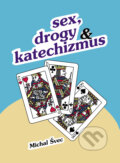 Kniha: Sex, drogy a katechizmus (Michal Švec). Zabudnuté knihy, 2024 Kniha: Sex, drogy a katechizmus (Michal Švec). Zabudnuté knihy, 2024