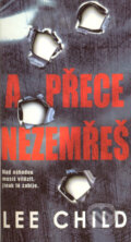 Kniha: A přece nezemřeš (Lee Child). BB/art, 2007 Kniha: A přece nezemřeš (Lee Child). BB/art, 2007