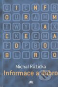 Kniha: Informace a dobro (Michal Ružička). Ježek, 2000 Kniha: Informace a dobro (Michal Ružička). Ježek, 2000