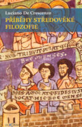 Kniha: Příběhy středověké filozofie (Luciano De Crescenzo). Dokořán, 2006 Kniha: Příběhy středověké filozofie (Luciano De Crescenzo). Dokořán, 2006
