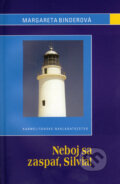 Kniha: Neboj sa zaspať, Silvia! (Margareta Binderová). Karmelitánske nakladateľstvo, 2006 Kniha: Neboj sa zaspať, Silvia! (Margareta Binderová). Karmelitánske nakladateľstvo, 2006