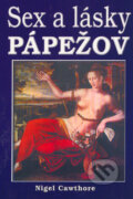 Kniha: Sex a lásky pápežov (Nigel Cawthore), 2006 Kniha: Sex a lásky pápežov (Nigel Cawthore), 2006