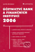 Účetnictví bank a finančních institucí 2006 - Josef Jílek, Jitka Svobodová, Grada, 2006