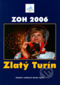 Kniha: ZOH 2006 - Zlatý Turín (RINGIER ČR). RINGIER ČR, 2006 Kniha: ZOH 2006 - Zlatý Turín (RINGIER ČR). RINGIER ČR, 2006